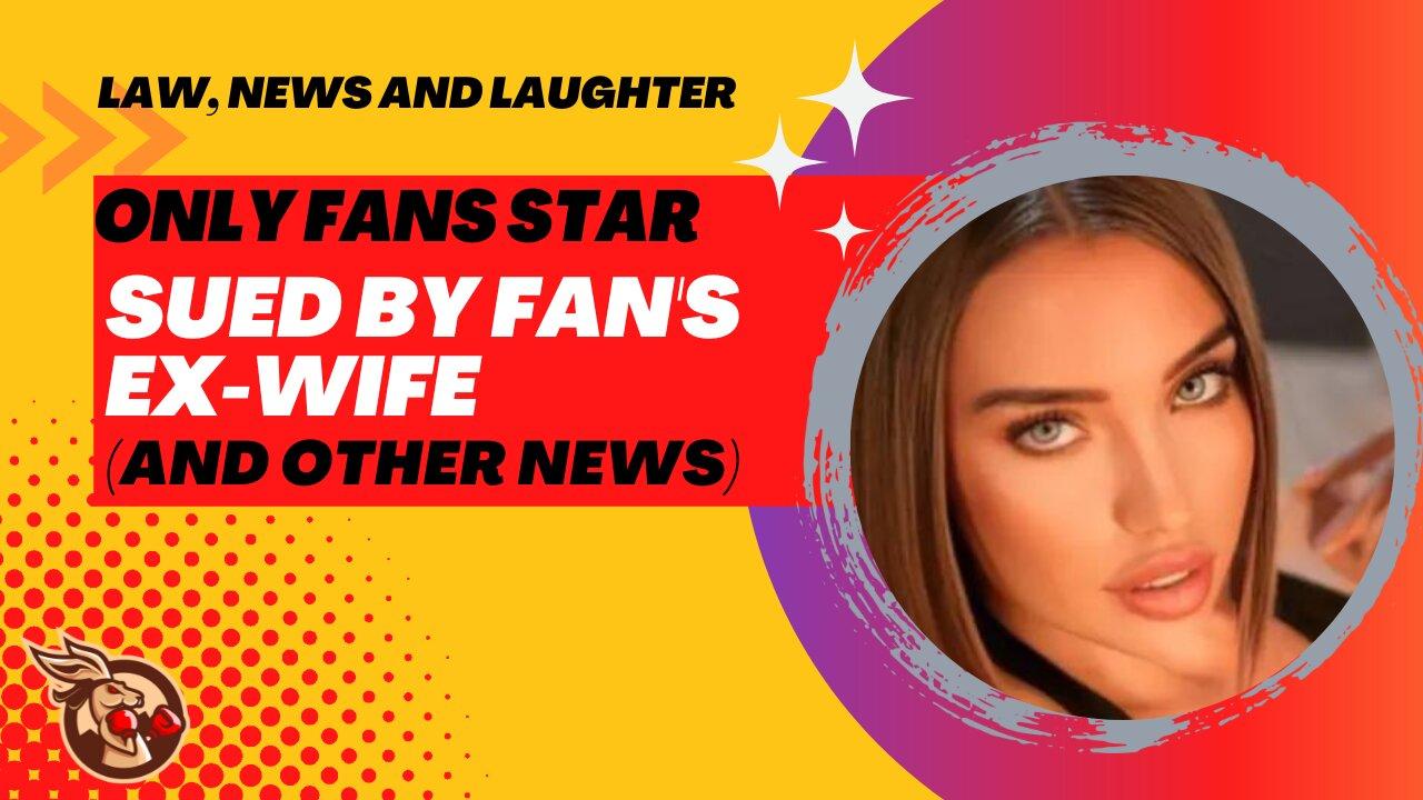 OnlyFans Star Sued By Super Fan’s Ex-wife (and - One News Page VIDEO