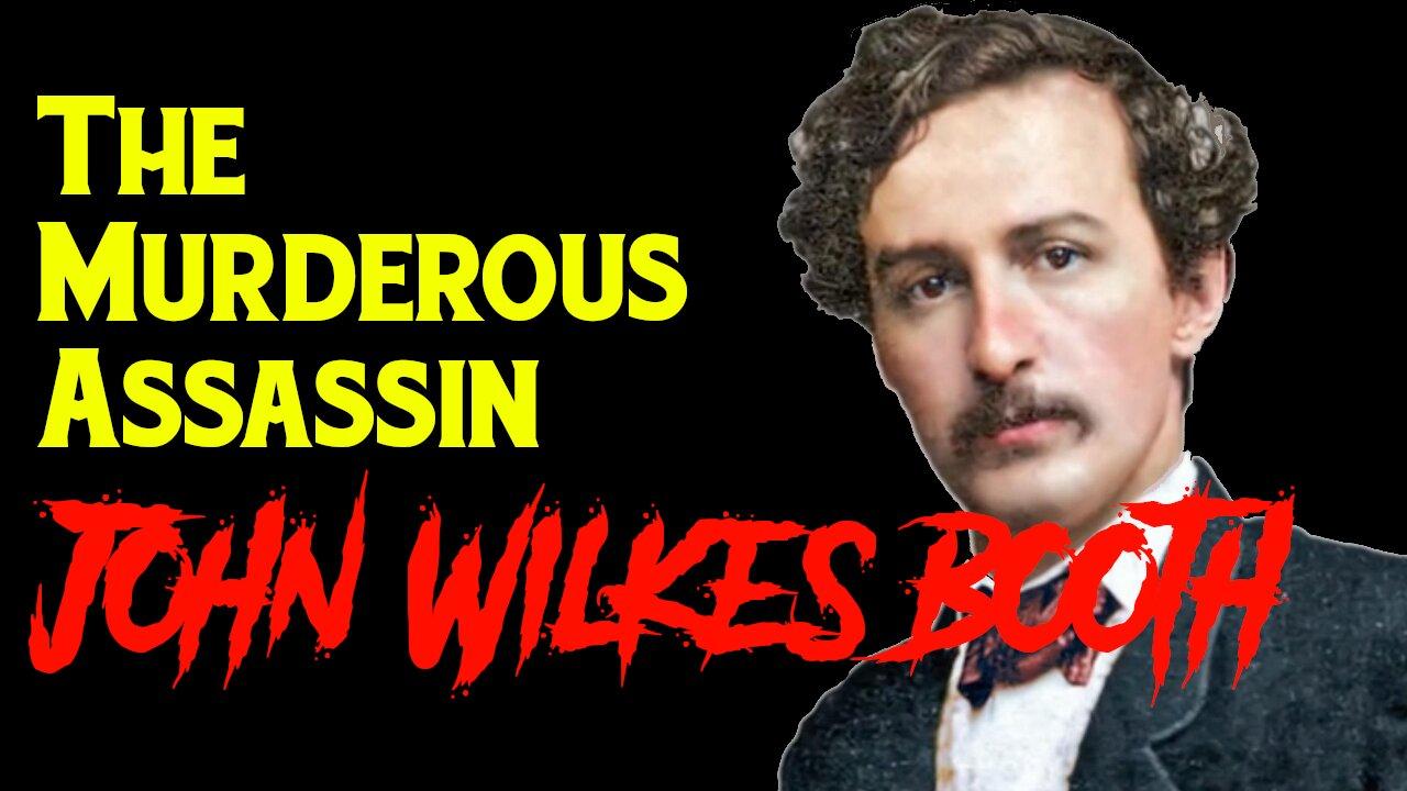 The Life and Crimes of John Wilkes Booth | A Murderous Tragedian