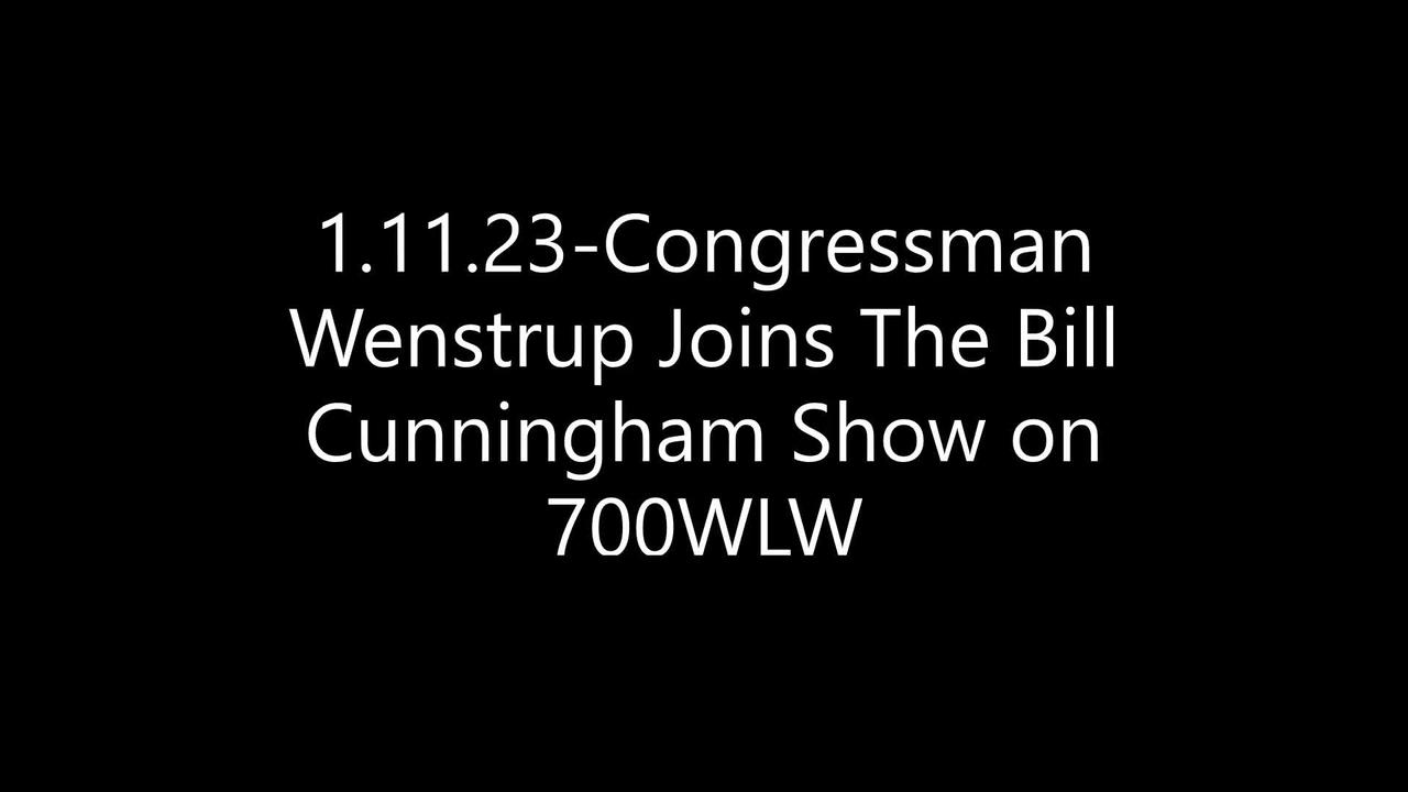 Wenstrup Joins The Bill Cunningham Show on 700WLW To Review The First Week of the 118th Congress