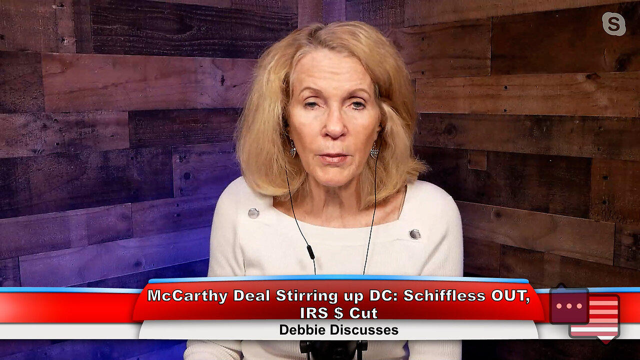 McCarthy Deal Stirring up DC: Schiffless OUT, IRS $ Cut | Debbie Discusses 1.10.23