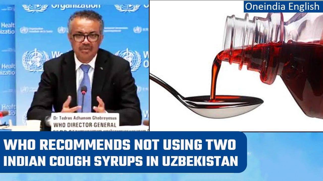 WHO recommends not using 2 Indian cough syrups in Uzbekistan | Oneindia News *News