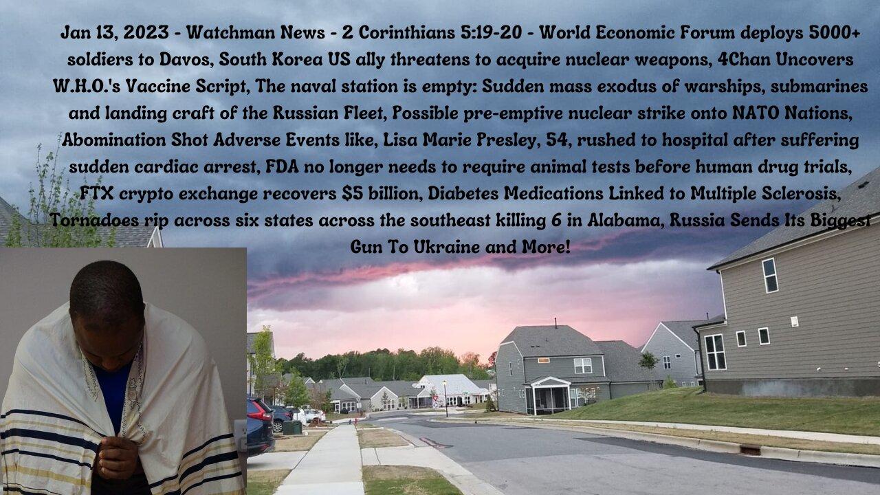 Jan 13, 2023-Watchman News-2 Cor 5:19-20 -  VAX Script,  FDA no more required animal tests and More!