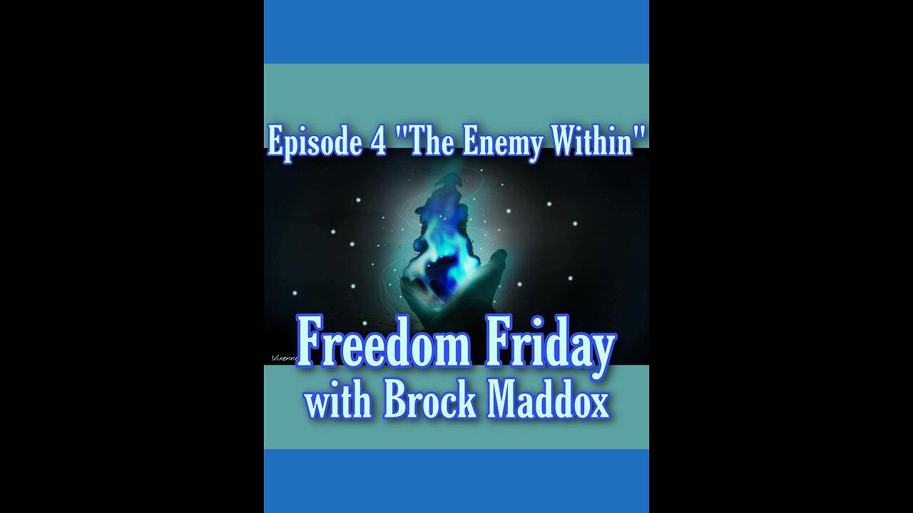 Freedom Friday LIVE at FIVE with Brock Maddox - Episode 4 "The Enemy Within"