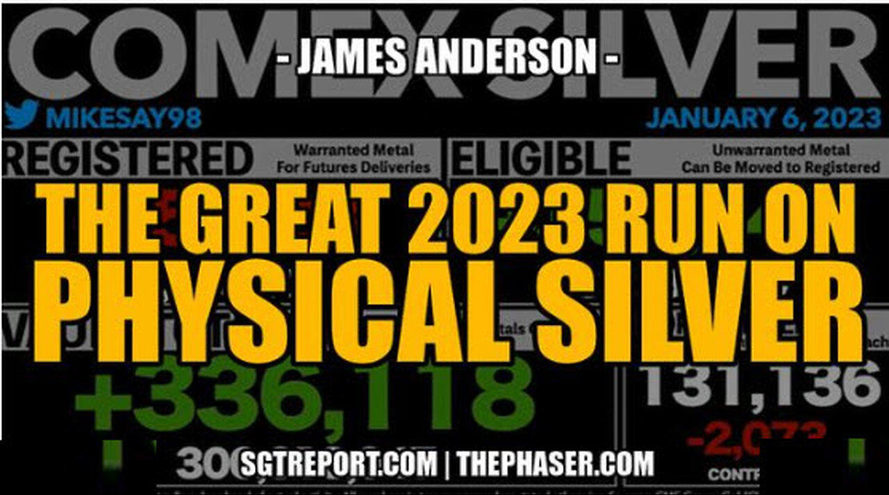 SGT REPORT - THE GREAT 2023 RUN ON PHYSICAL SILVER -- James Anderson
