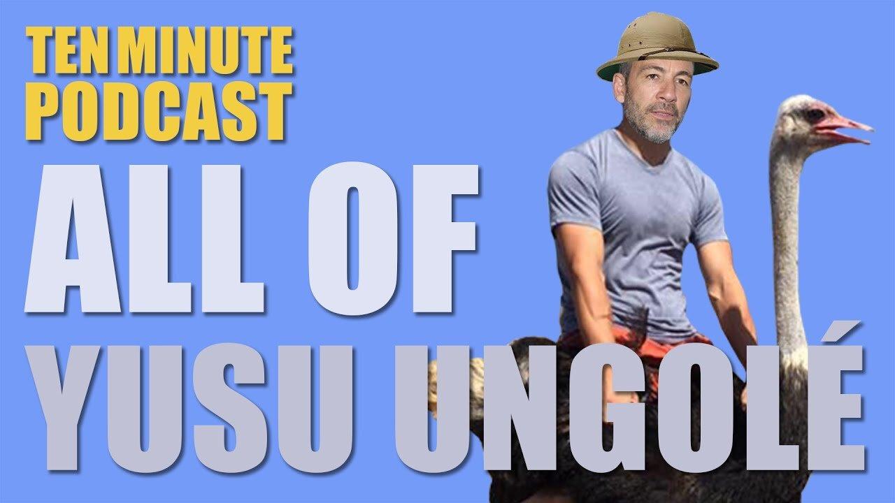17 All of Yusu Ungolé (Ostrich Guy) - Ten Minute Podcast _ Chris D'Elia, Bryan Callen and Will Sasso