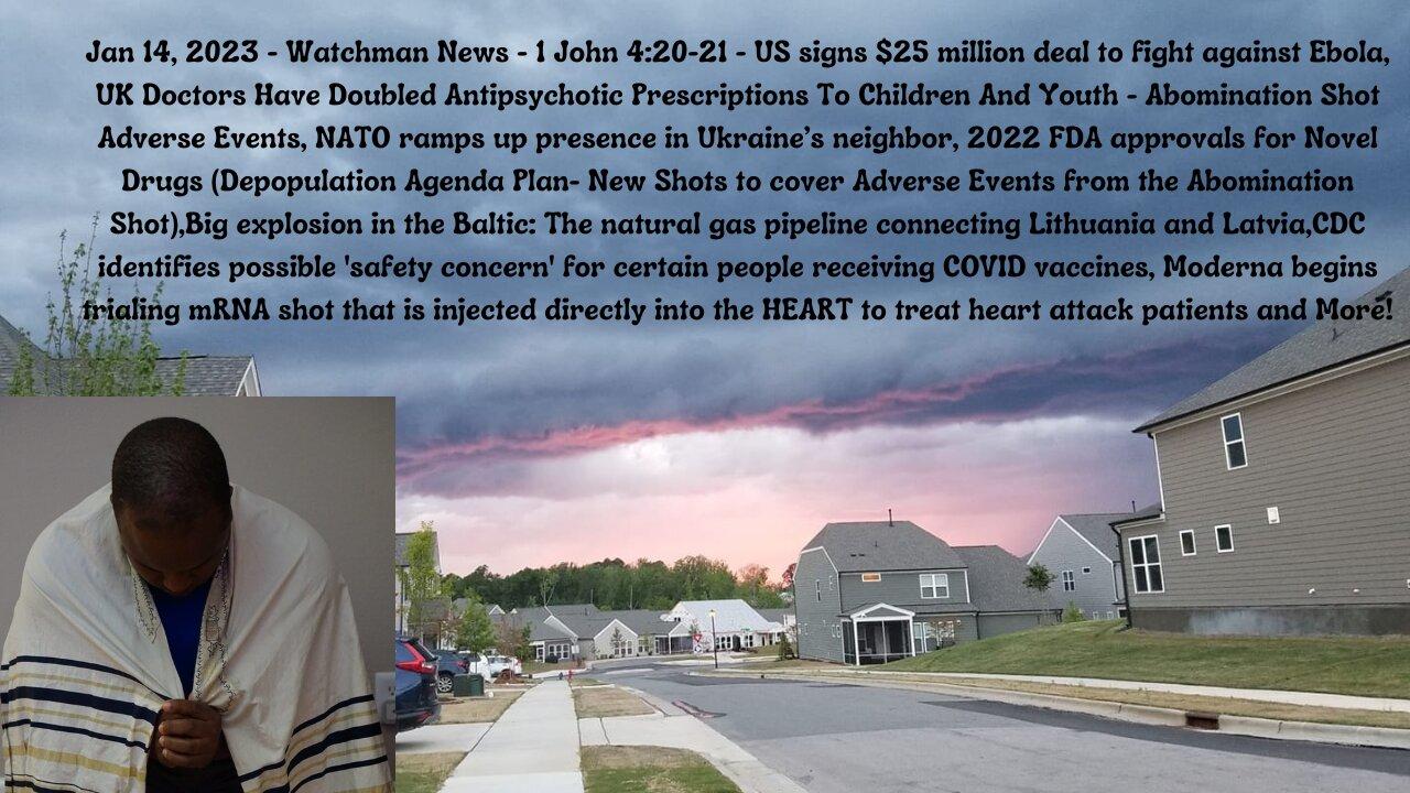 Jan 14, 2023-Watchman News-1 John 4:20-21-Explosion in the Baltic, CDC safety concern and More!