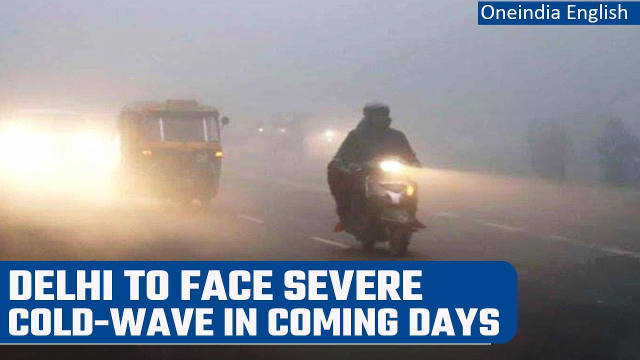 Severe cold wave to return in Delhi and nearby areas predict IMD | Oneindia News