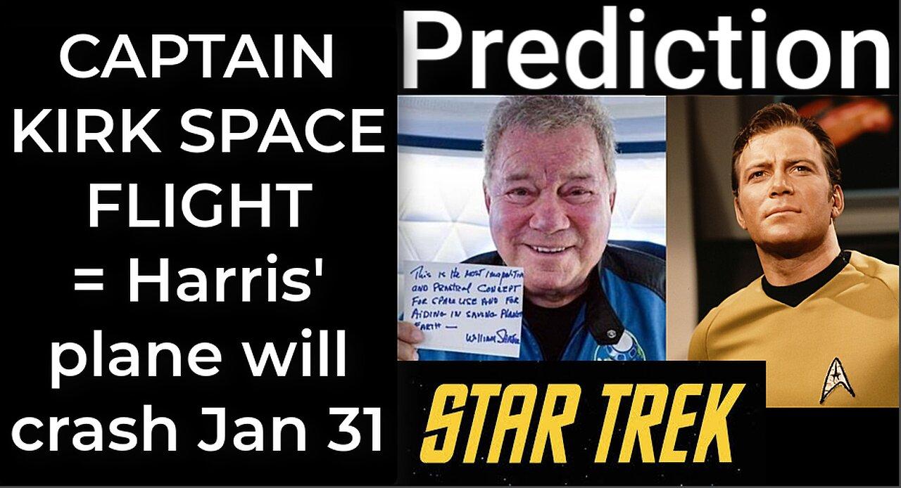 Prediction - CAPTAIN KIRK SPACE FLIGHT = Harris' plane will crash Jan 31