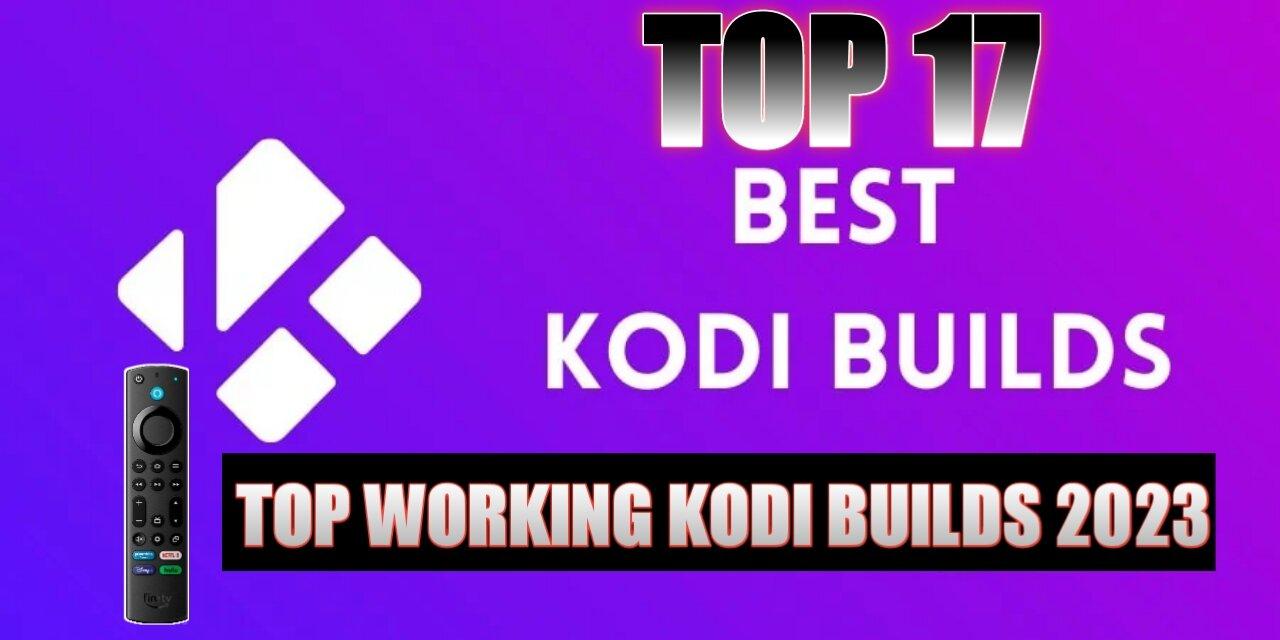 TOP 17 BEST WORKING KODI BUILDS FOR 2023 WITH One News Page VIDEO