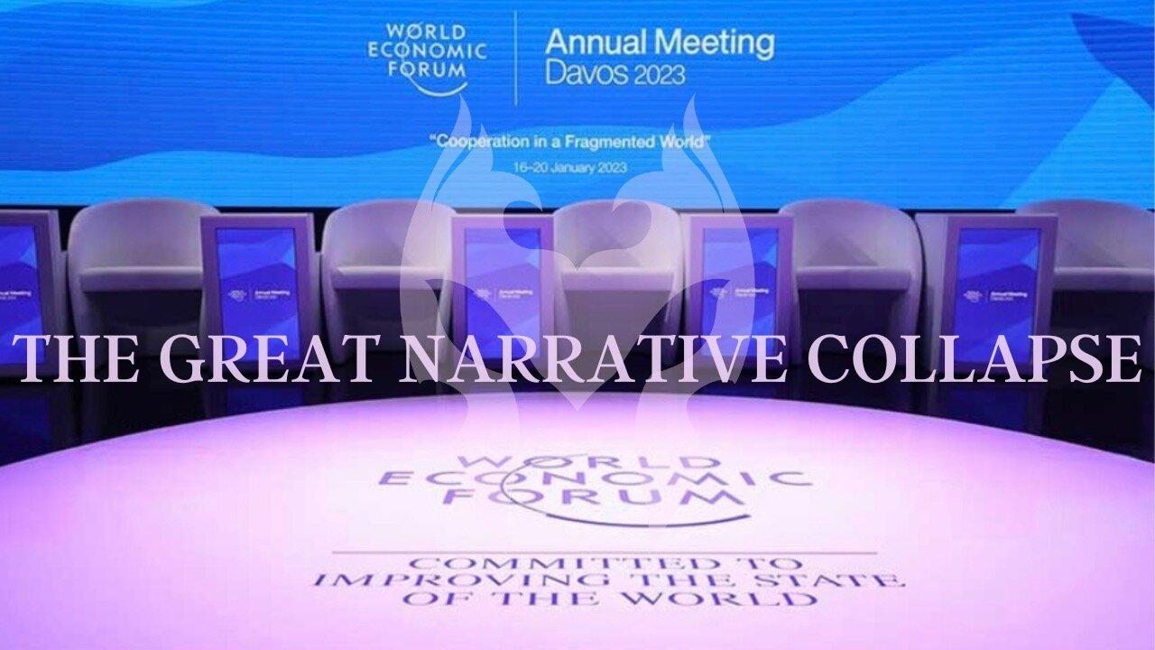 Davos 2023 & The Great Narrative Collapse ( Truth Warrior)