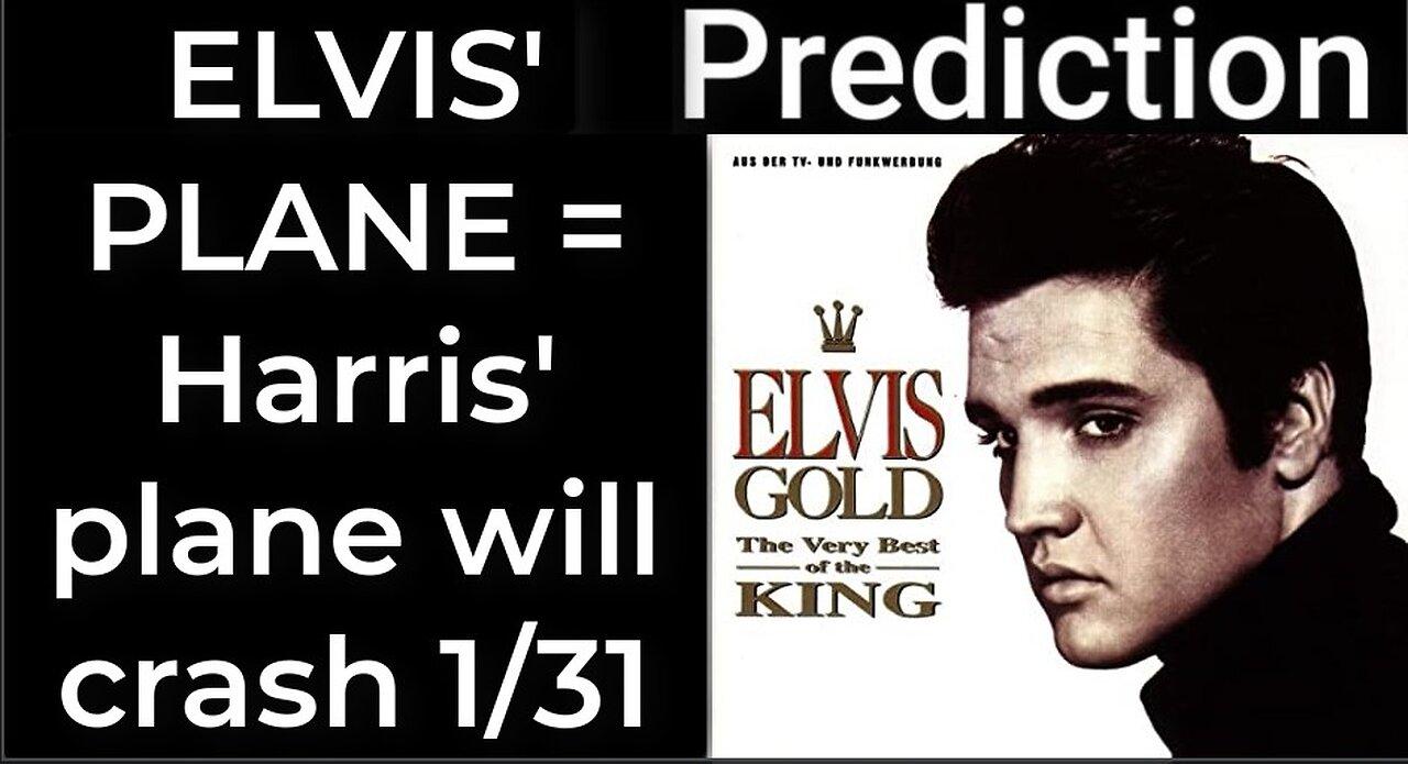 Prediction - ELVIS' PLANE prophecy = Harris' plane will crash Jan 31