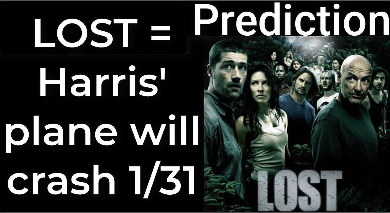 Prediction - LOST prophecy = Harris' plane will crash Jan 31