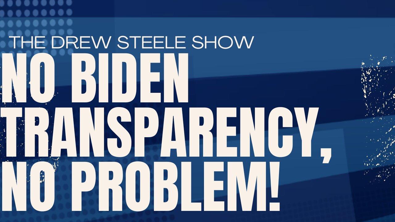 No Biden Transparency, No Problem!