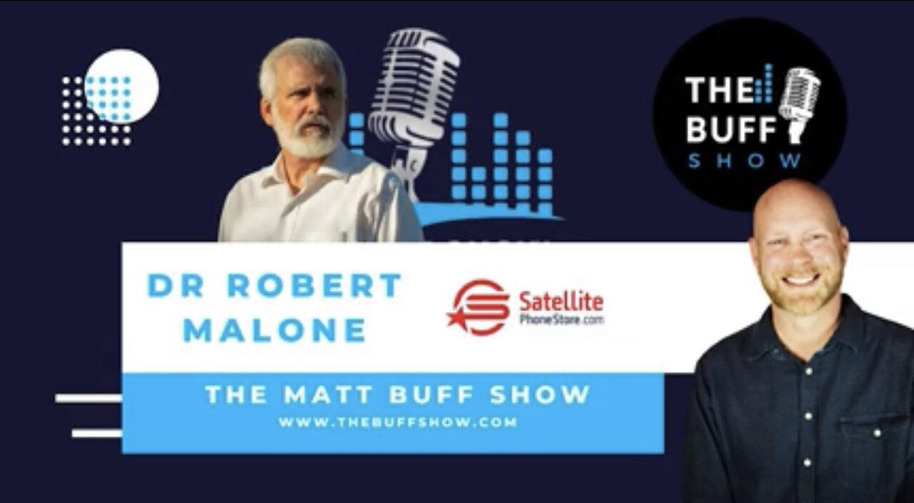 Matt Buff Show with Dr. Robert Malone - Medicine, Science, Bioethics, Analytics, Politics and Life