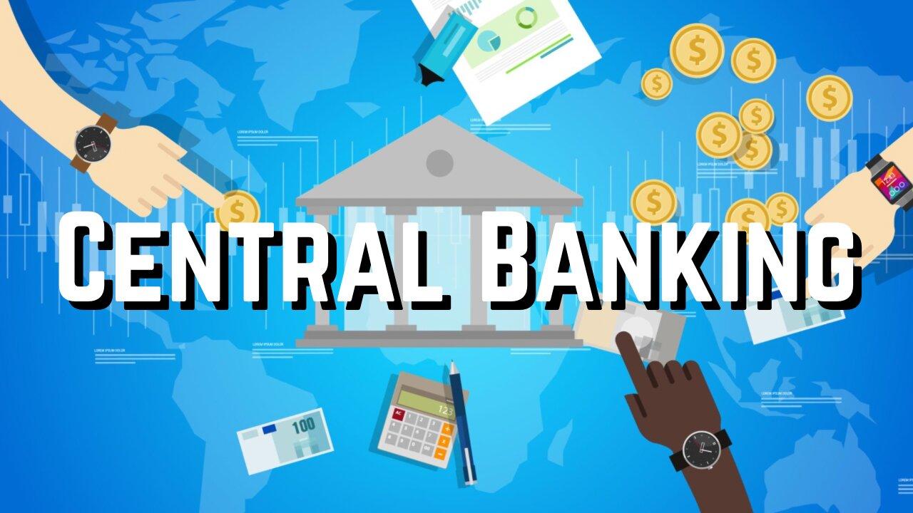 Central Banking: Understanding Its Role in the Global Economy