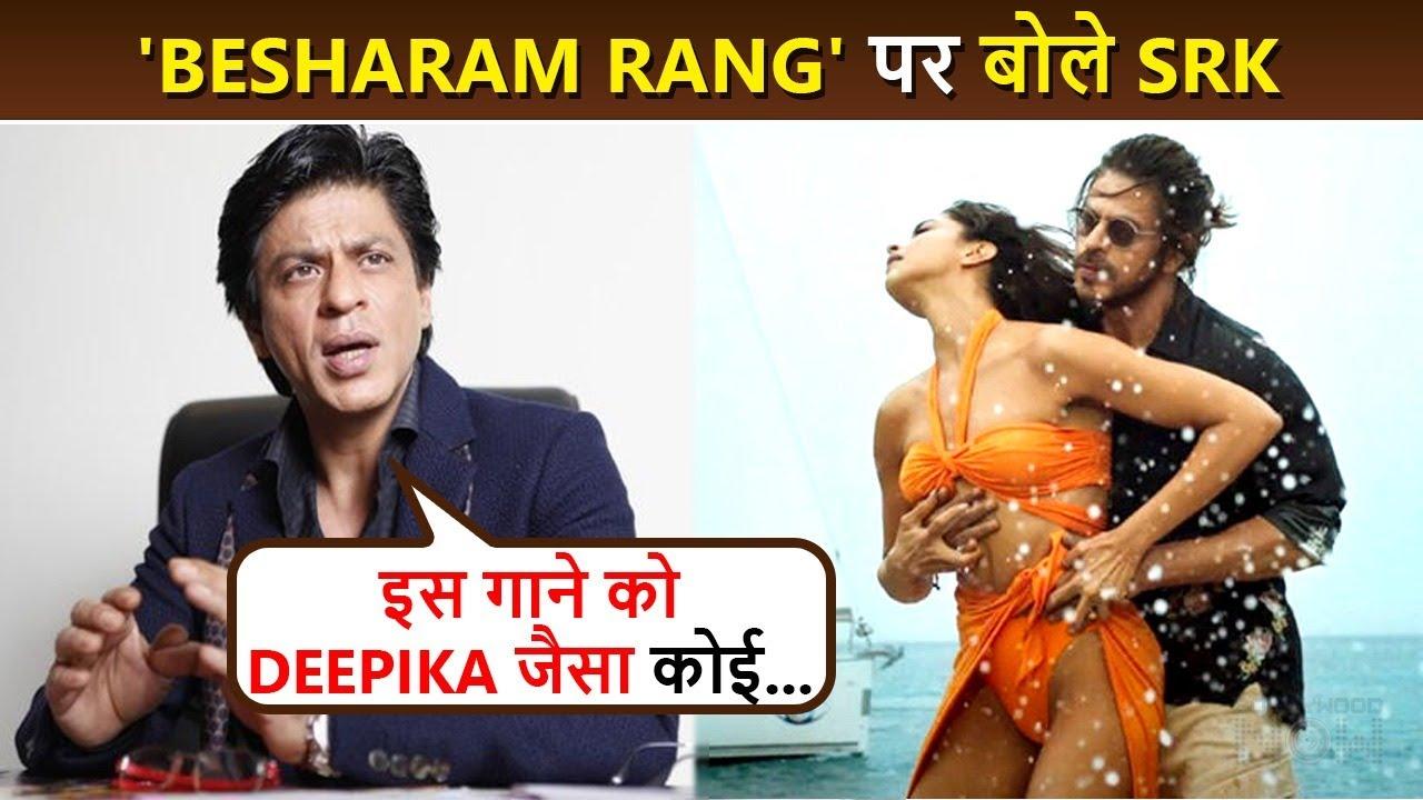 Shah Rukh Khan Breaks Silence On His Controversial Song 'Besharam Rang' From 'Pathaan'