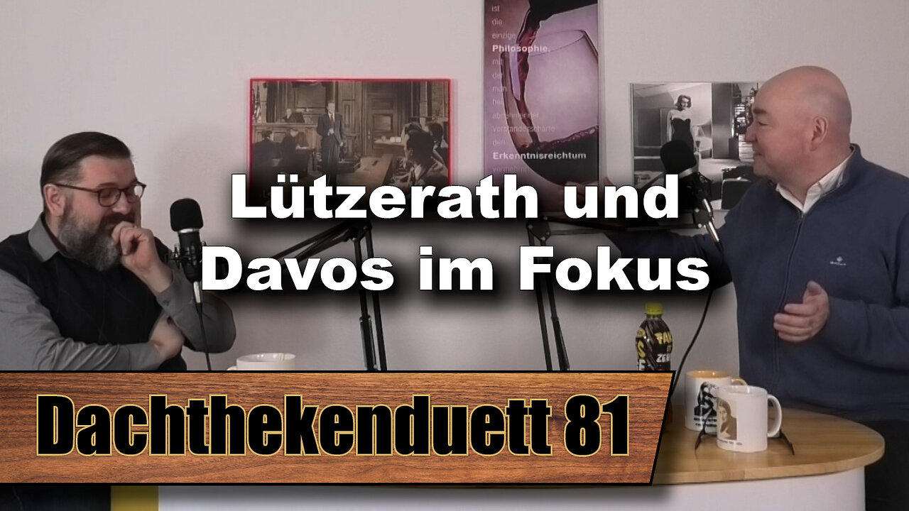 Lützerath und Davos im Fokus: Absurdes Machttheater (Dachthekenduett 81)