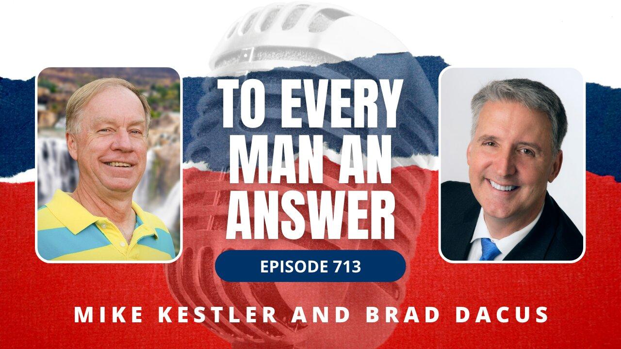 Episode 713 - Pastor Mike Kestler and Brad Dacus on To Every Man An Answer