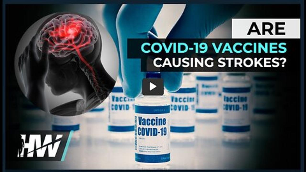ARE COVID-19 VACCINES CAUSING STROKES?