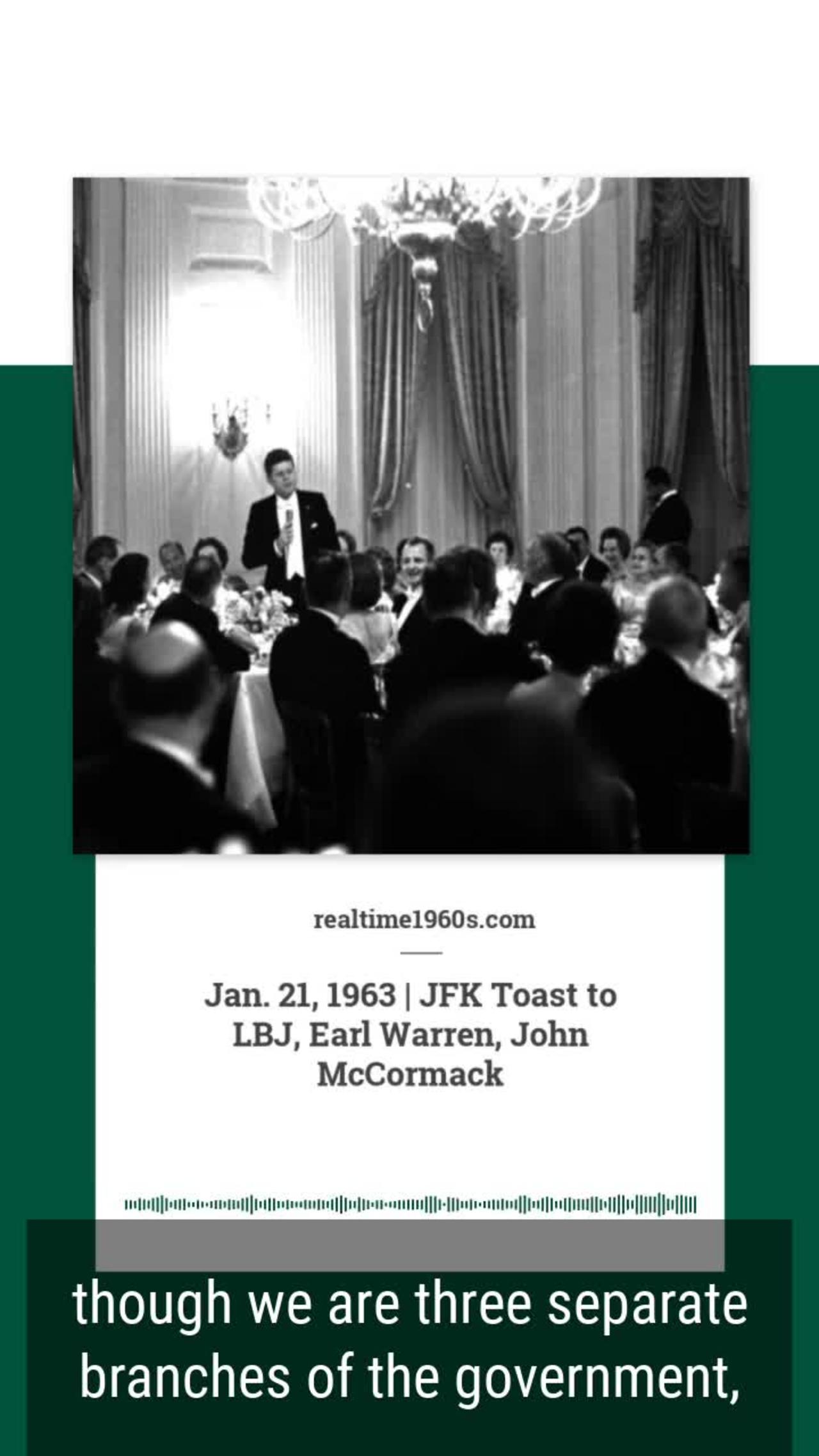 Jan. 21, 1963 - JFK Toast to LBJ, Speaker McCormack  and Chief Justice Earl Warren