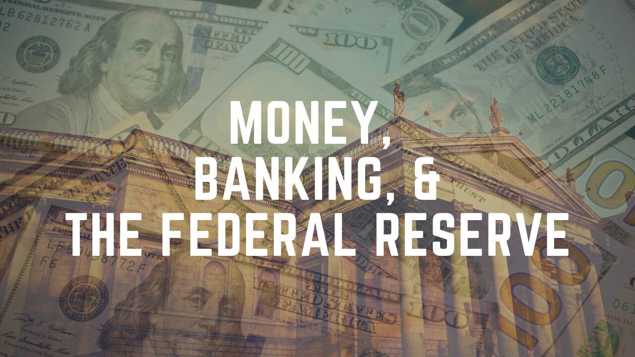 Special Presentation: Money, Banking, & The Federal Reserve