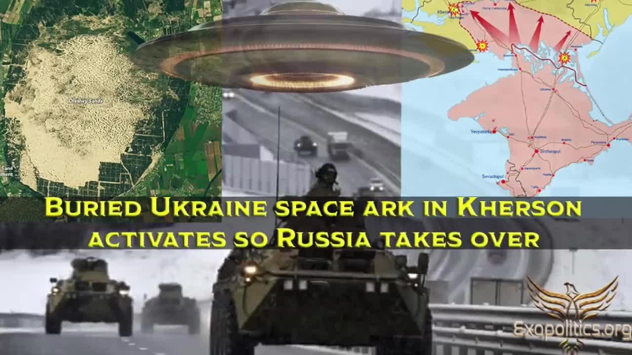 Buried Ukraine space ark in Kherson activates so Russia takes over - by Michael Salla