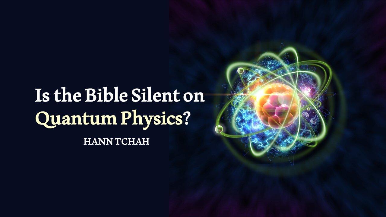 Is the Bible Silent on Quantum Physics? 성경은 양자역학에 대해 침묵하고 있는가?