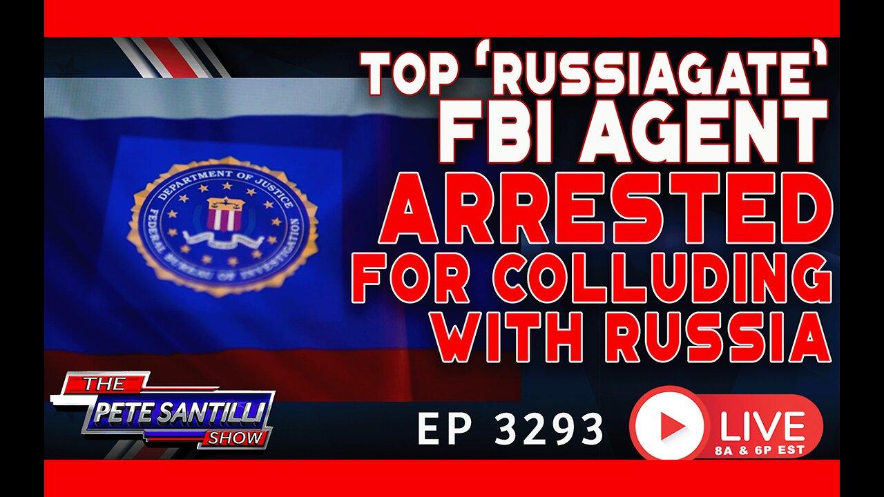 Top FBI ‘Russiagate’ Agent Arrested For Colluding With Russia | EP 3293