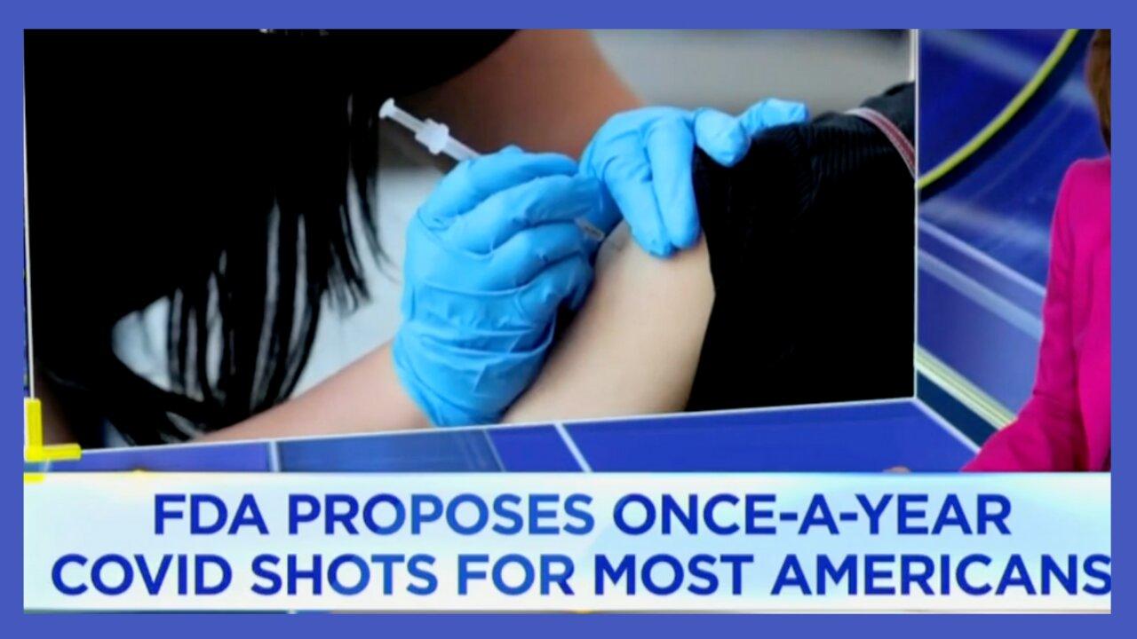 CNBC: The FDA Is Proposing Making Covid Shots an Annual Vaccination