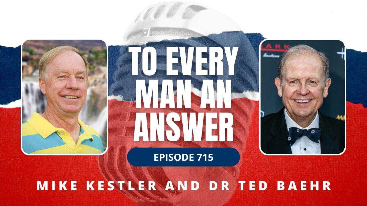 Episode 715 - Pastor Mike Kestler and Dr. Ted Baehr on To Every Man An Answer