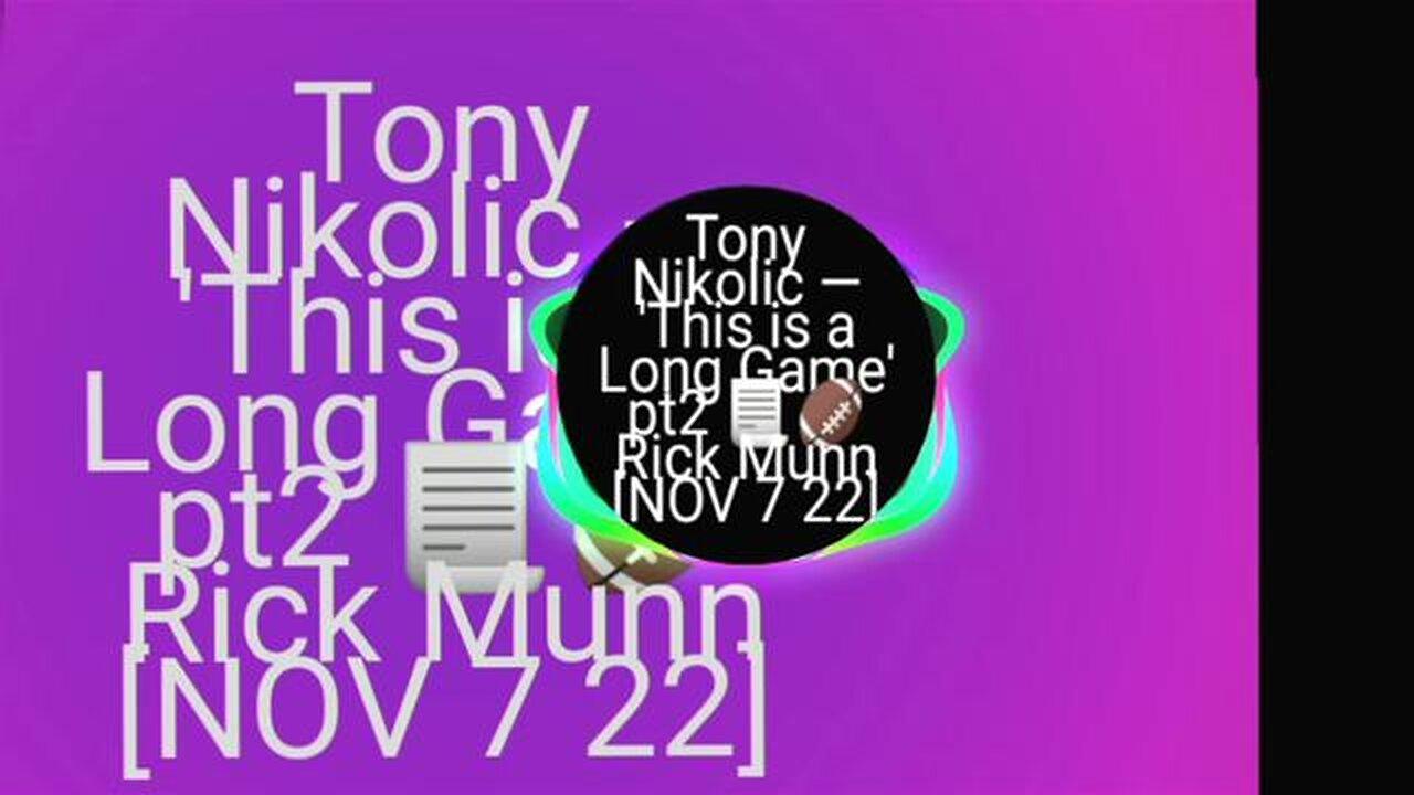 Tony Nikolic — 'This is a Long Game' pt2 📃🏈 Rick Munn