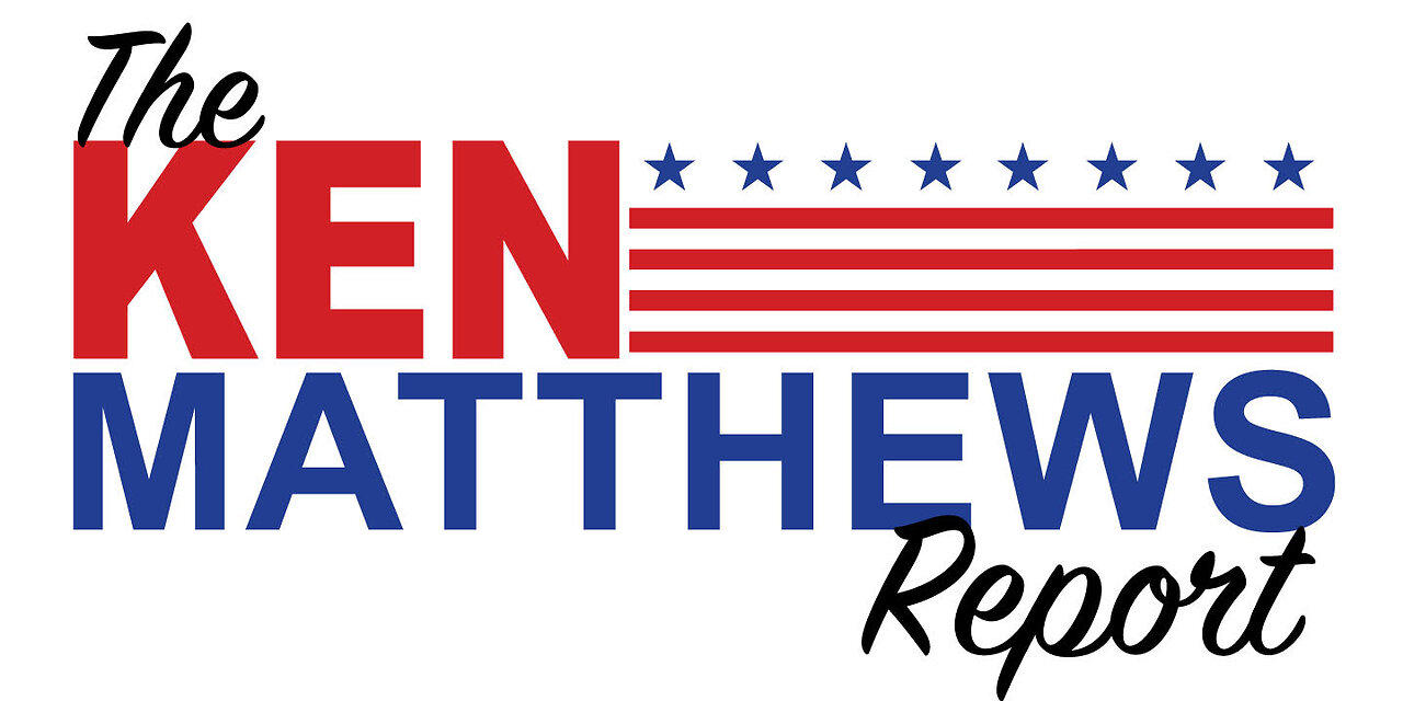 The KEN MATTHEWS REPORT  7 days a week. Truth. Analysis. Humor. Commercial Free