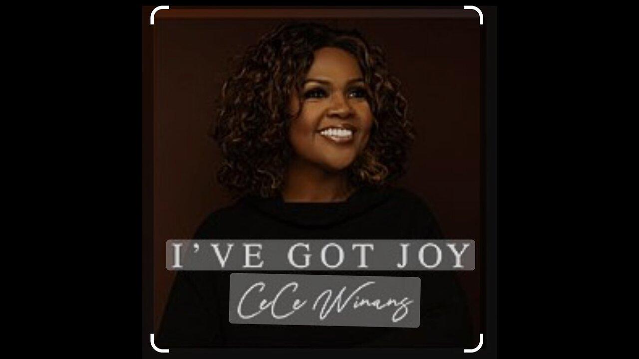 I've got Joy by Cece Winans