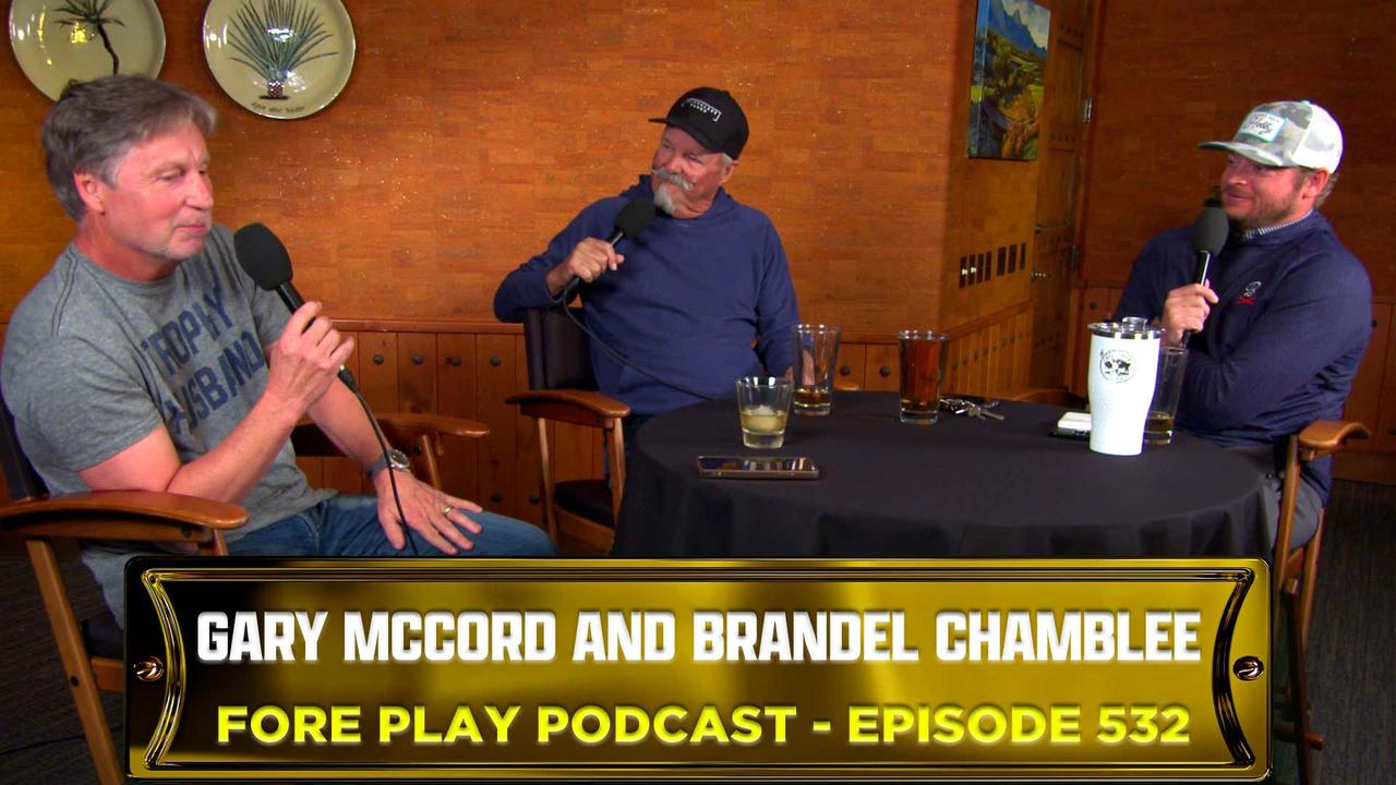 Gary McCord and Brandel Chamblee - Fore Play Episode 532