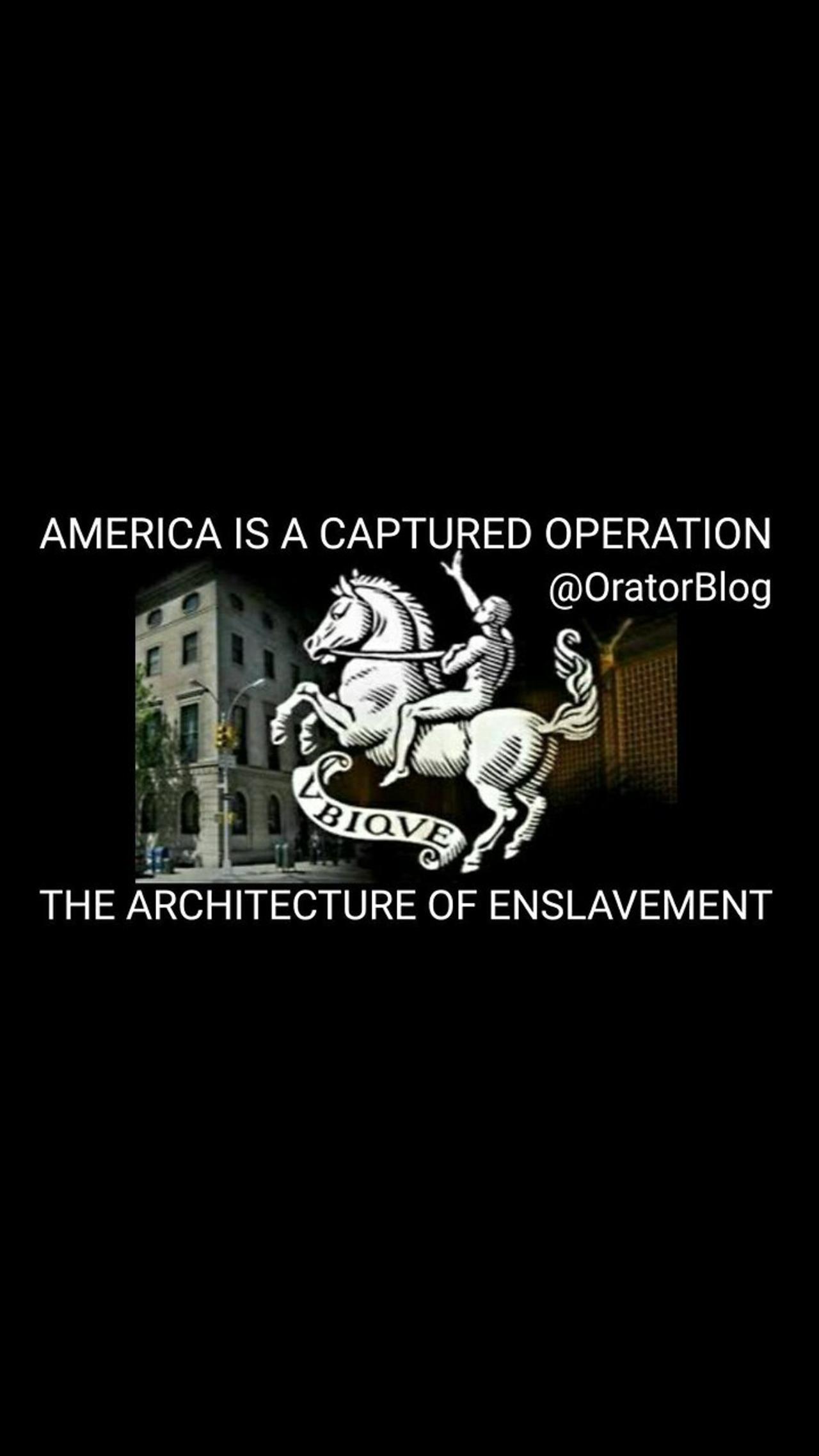 America is a Captured Operation. The Architecture of Global Enslavement. How the NWO Dictates