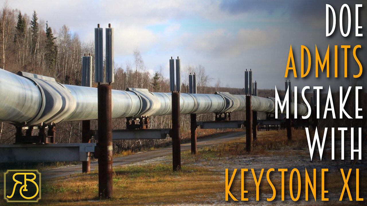 Government FINALLY admits cancelling the Keystone XL pipeline was a MISTAKE