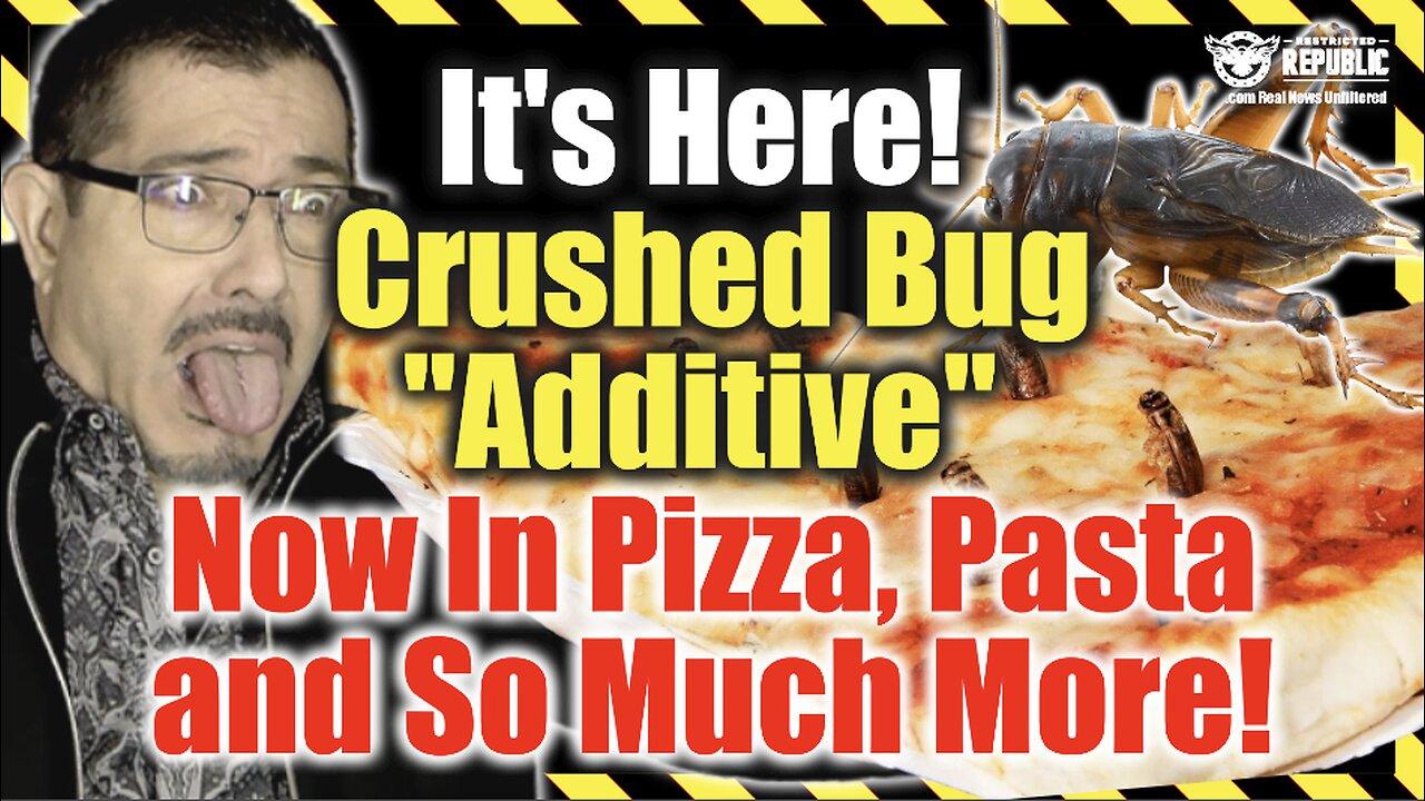 It's Here! Crushed Bug "Additive" Now In Pizza, Pasta and So Much More!