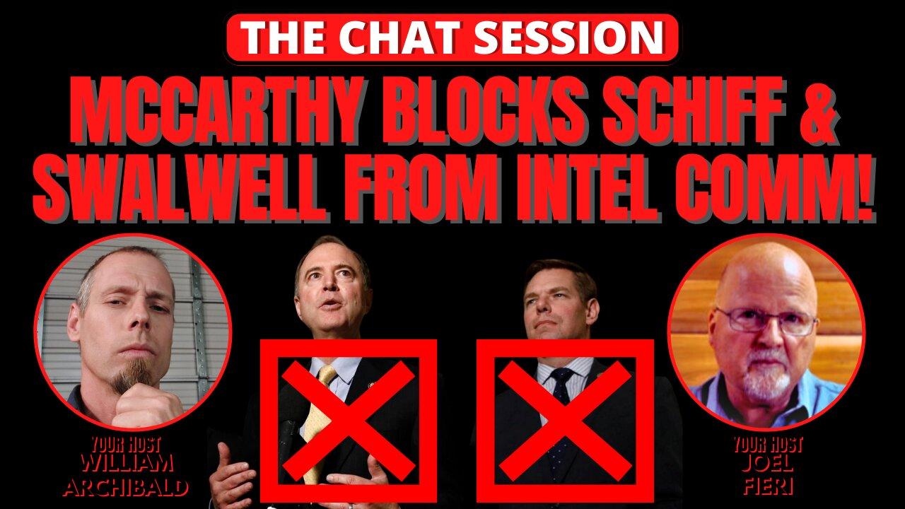 MCCARTHY BLOCKS SCHIFF & SWALWELL FROM INTEL COMM! | THE CHAT SESSION