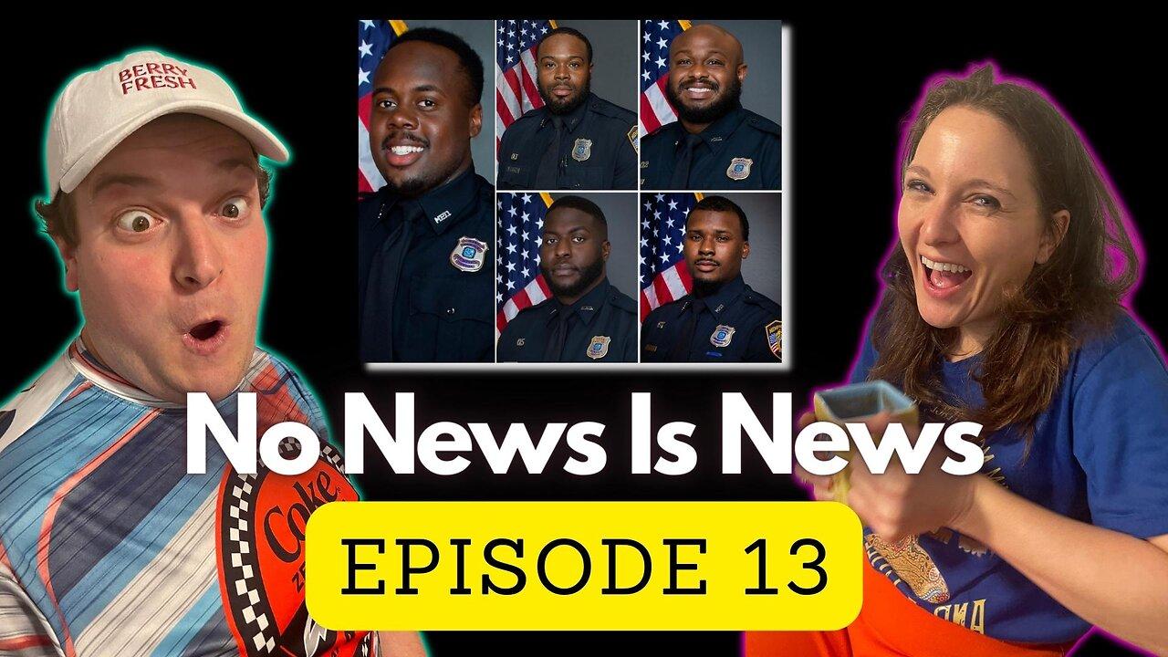 What in the WORLD just happened IN MEMPHIS?! BREAKING: Tyre Nichols Case | No News Is News (Ep. 13)