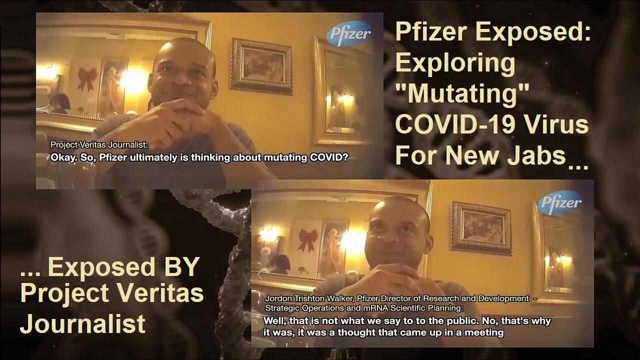 Pfizer Exploring "Mutated" Covid 19 Virus To Create New Jabs Exposed By Project Veritas Journalist