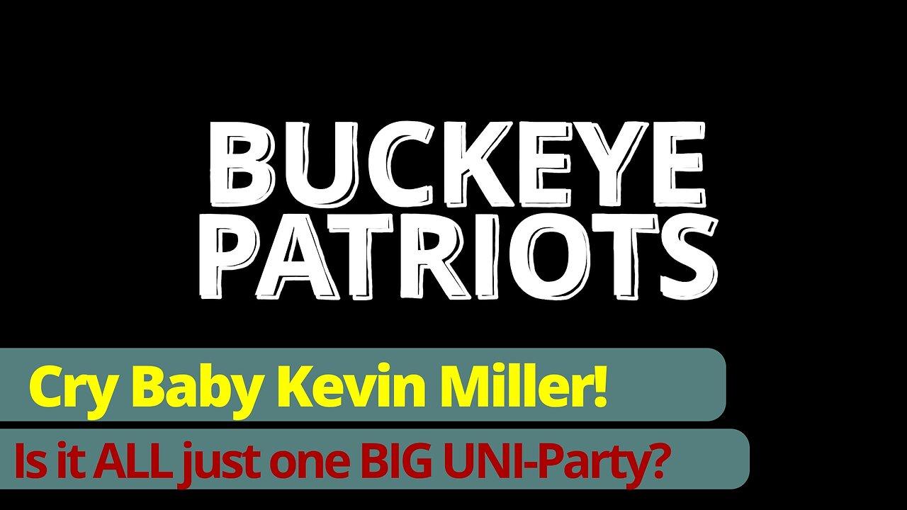 Cry Baby Kevin Miller!  UNI-Party?  Buckeye Patriots