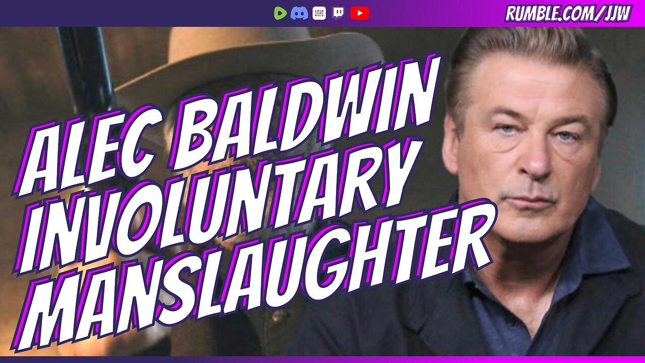 Alec Baldwin Charged: Involuntary Manslaughter