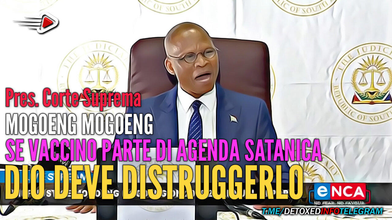 SudAfrica - Pres. Corte Suprema MOGOENG: "Se vaccino promuove agenda satanica Dio deve distruggerlo"