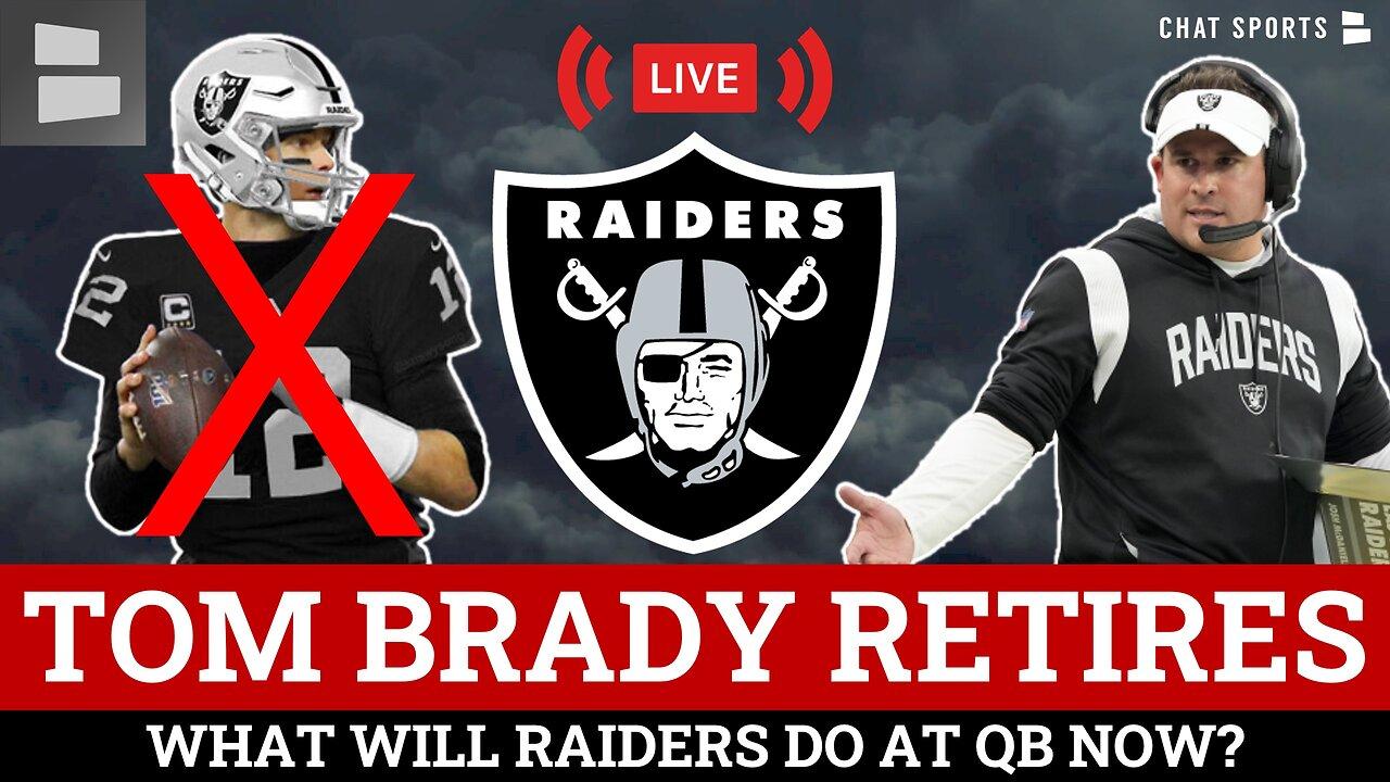 BREAKING: Tom Brady Retires, What Will Raiders Do At QB Now?
