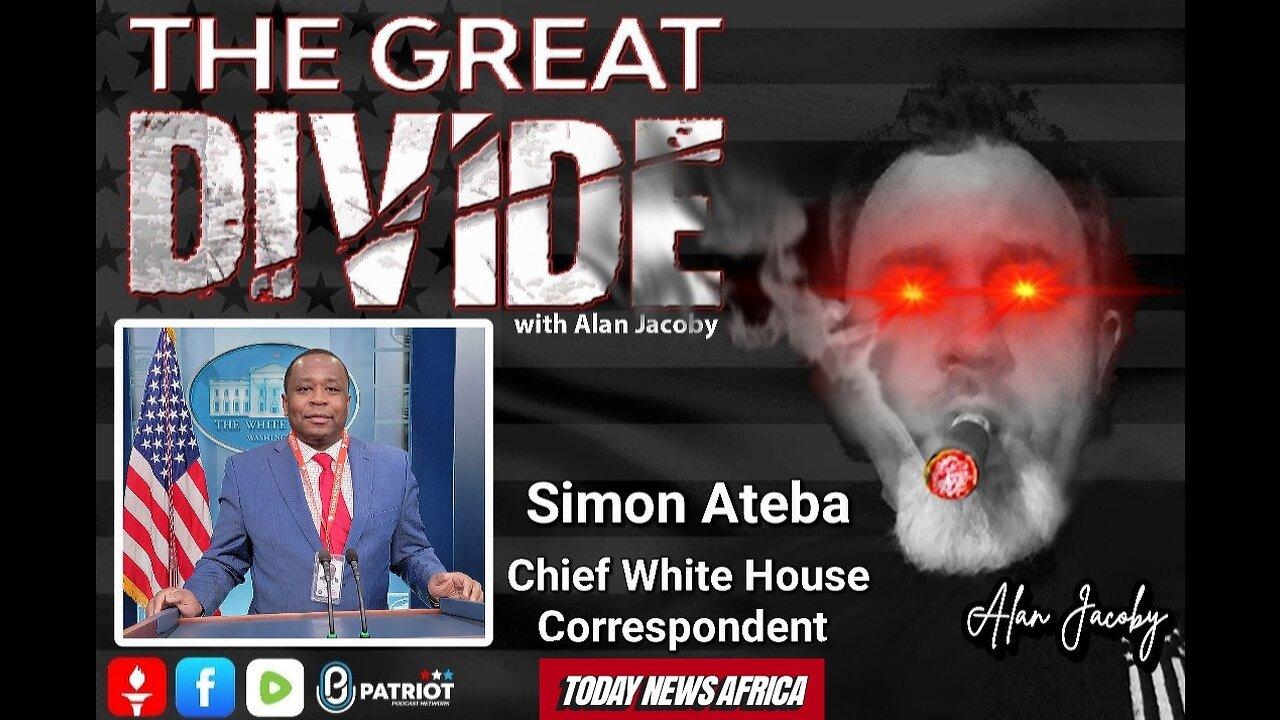 The Great Divide Podcast with Simon Ateba Chief White House Correspondent from Today News Africa