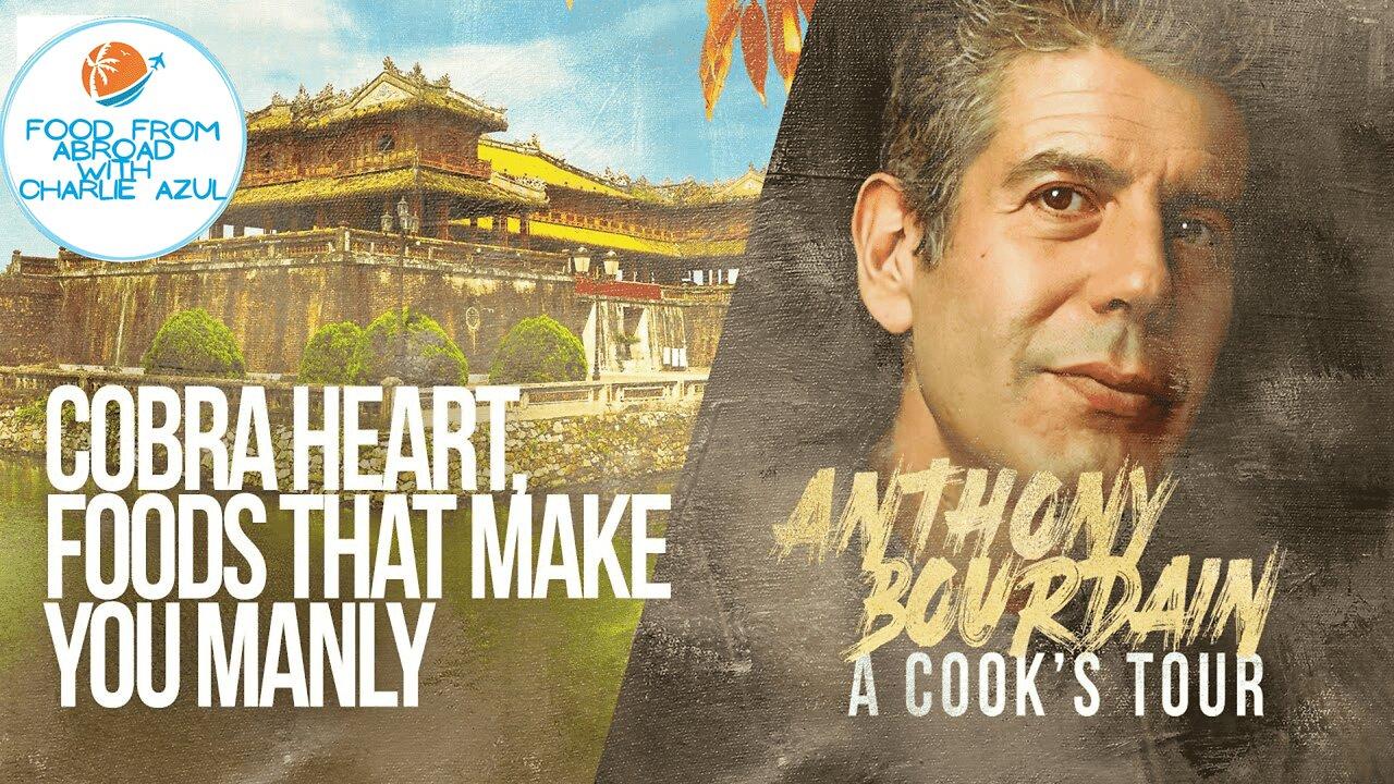 COBRA HEART, FOOD THAT MAKES YOU MANLY.     Season 1 Episode 3 of a Cook's Tour