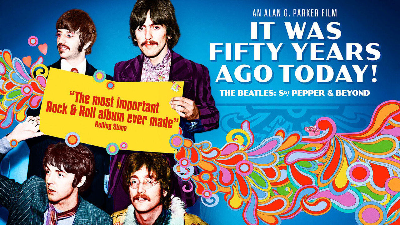 It Was Fifty Years Ago Today..Sgt.Pepper And Beyond (2017) - Documentary