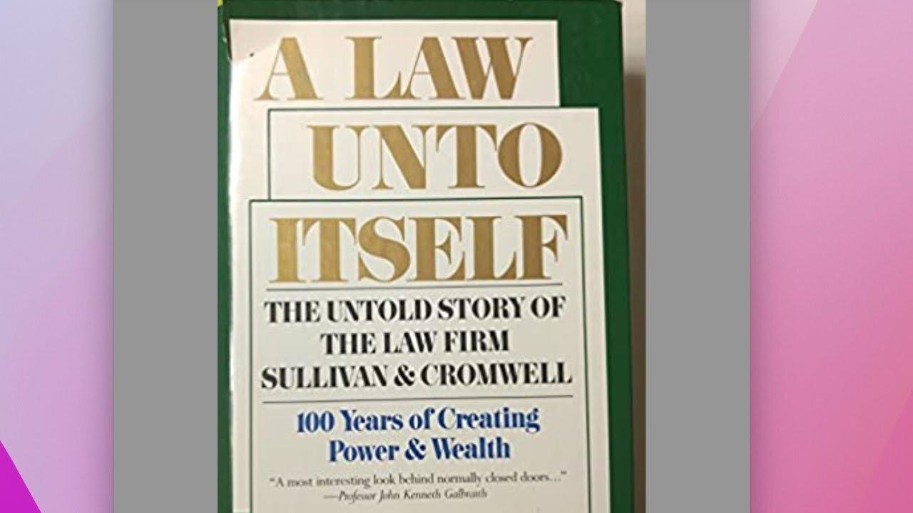 "A Law Unto Itself, Sullivan and Cromwell" part 7