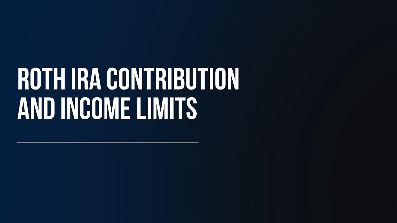 Roth IRA Contribution And Income Limits