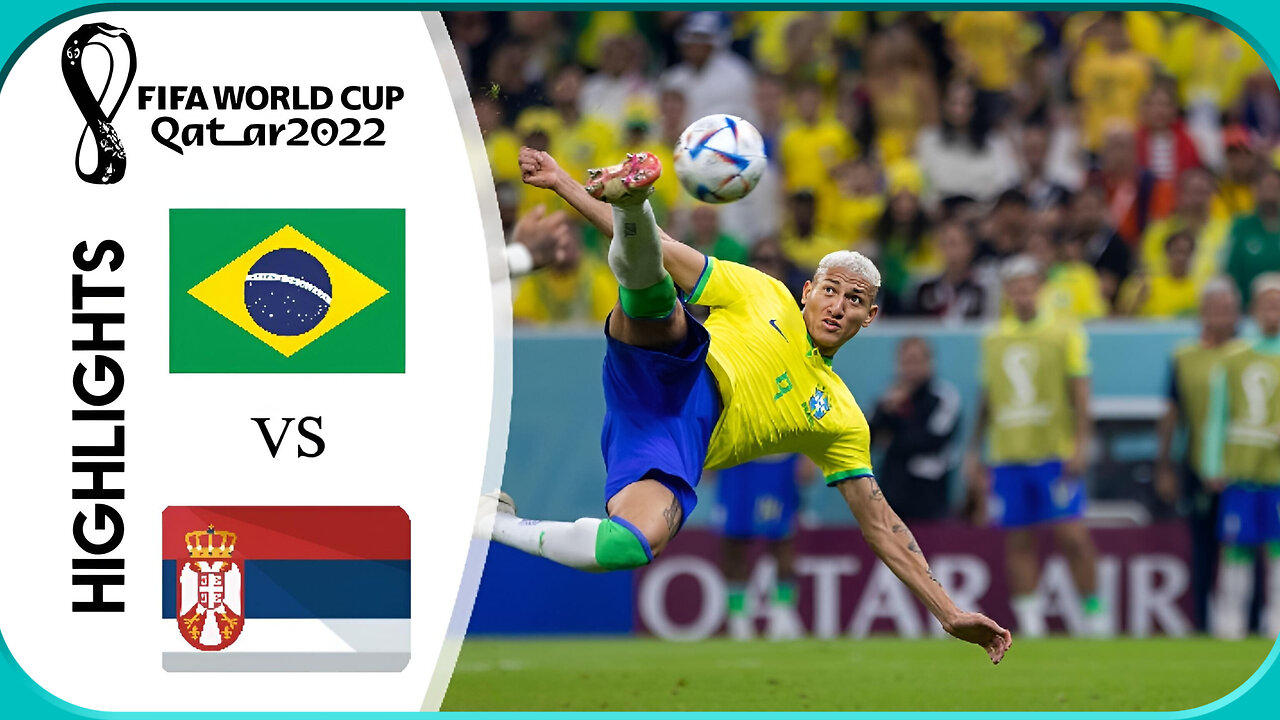 Brazil vs Serbia Fifa World Cup 2022 All Goals and Highlights